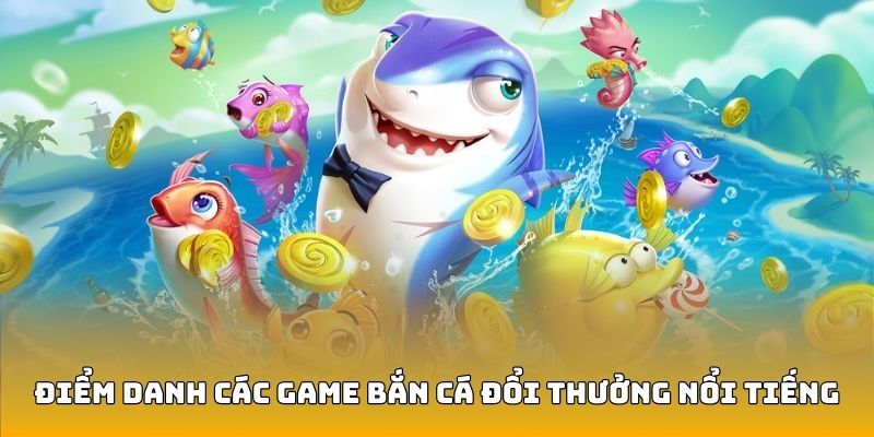 Top các siêu phẩm săn cá đổi thưởng AU88