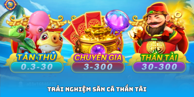 Trải nghiệm săn cá thần tài