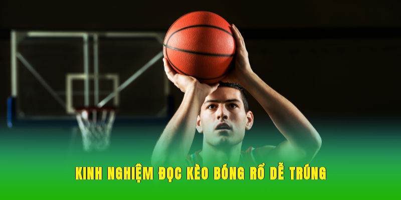 Kinh nghiệm đọc kèo bóng rổ dễ trúng