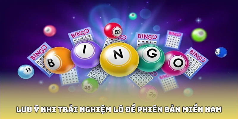 Lưu ý khi trải nghiệm lô đề phiên bản miền Nam