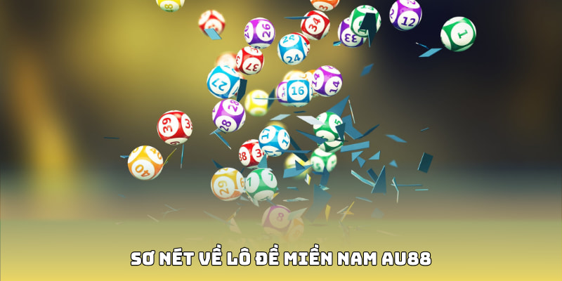 Sơ nét về lô đề miền Nam AU88