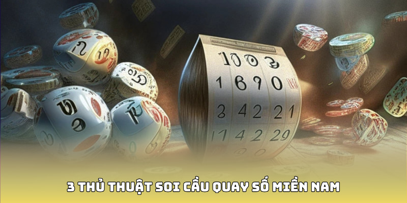 3 thủ thuật soi cầu quay số miền Nam