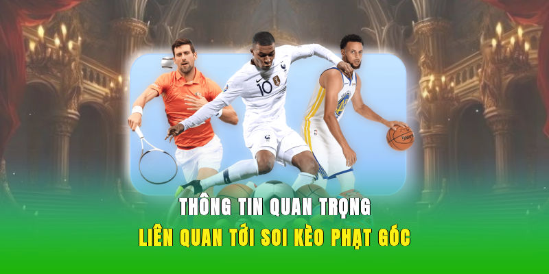 Thông tin quan trọng liên quan tới soi kèo phạt góc